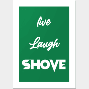 Live, Laugh, Shove Posters and Art